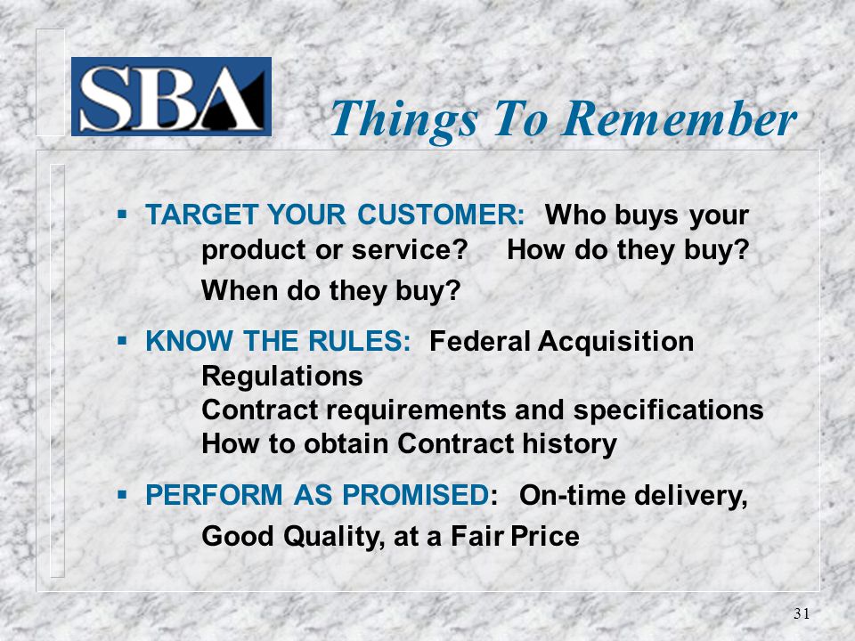 Things To Remember  TARGET YOUR CUSTOMER: Who buys your product or service.