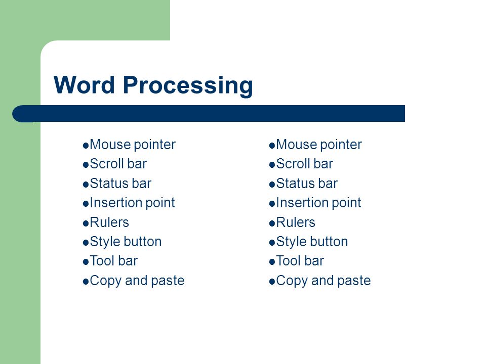 Word Processing Mouse pointer Scroll bar Status bar Insertion point Rulers Style button Tool bar Copy and paste Mouse pointer Scroll bar Status bar Insertion point Rulers Style button Tool bar Copy and paste