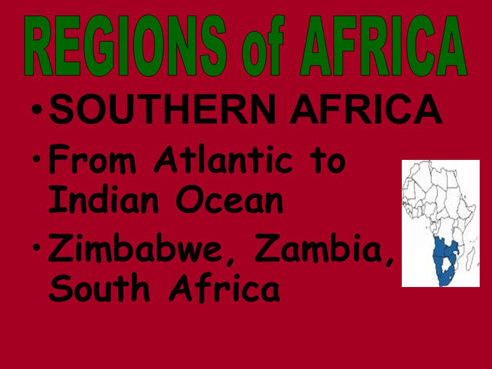 SOUTHERN AFRICA From Atlantic to Indian Ocean Zimbabwe, Zambia, South Africa