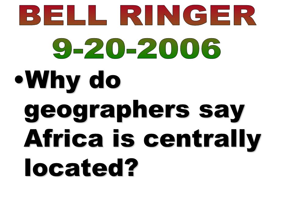 Why do geographers say Africa is centrally located Why do geographers say Africa is centrally located