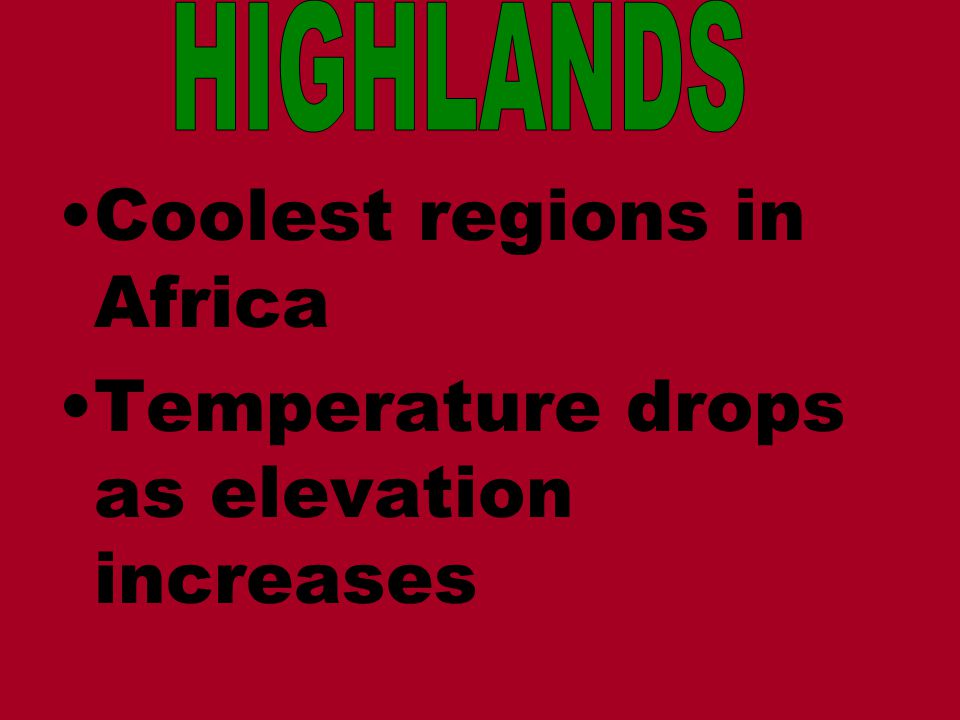 Coolest regions in Africa Temperature drops as elevation increases