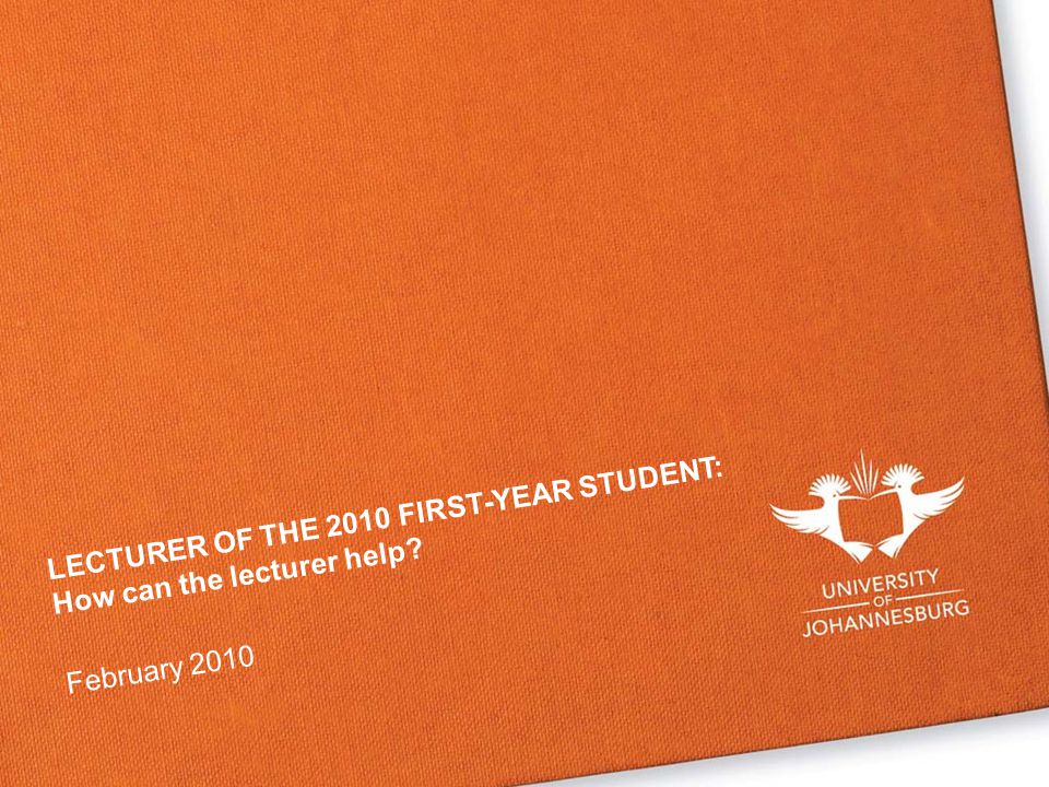 LECTURER OF THE 2010 FIRST-YEAR STUDENT: How can the lecturer help February 2010