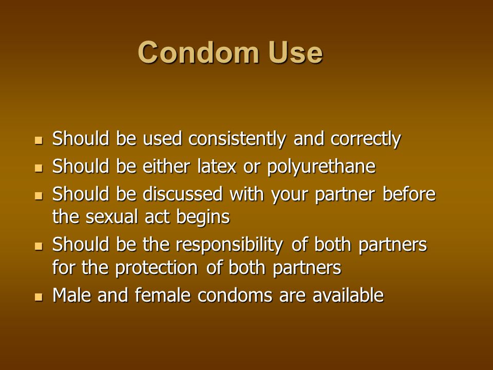 Condoms Using condoms is not 100 percent effective in preventing transmission of sexually transmitted infections including HIV Condoms = Safer sex Condoms = Safer sex Condoms ≠ Safe sex Condoms ≠ Safe sex