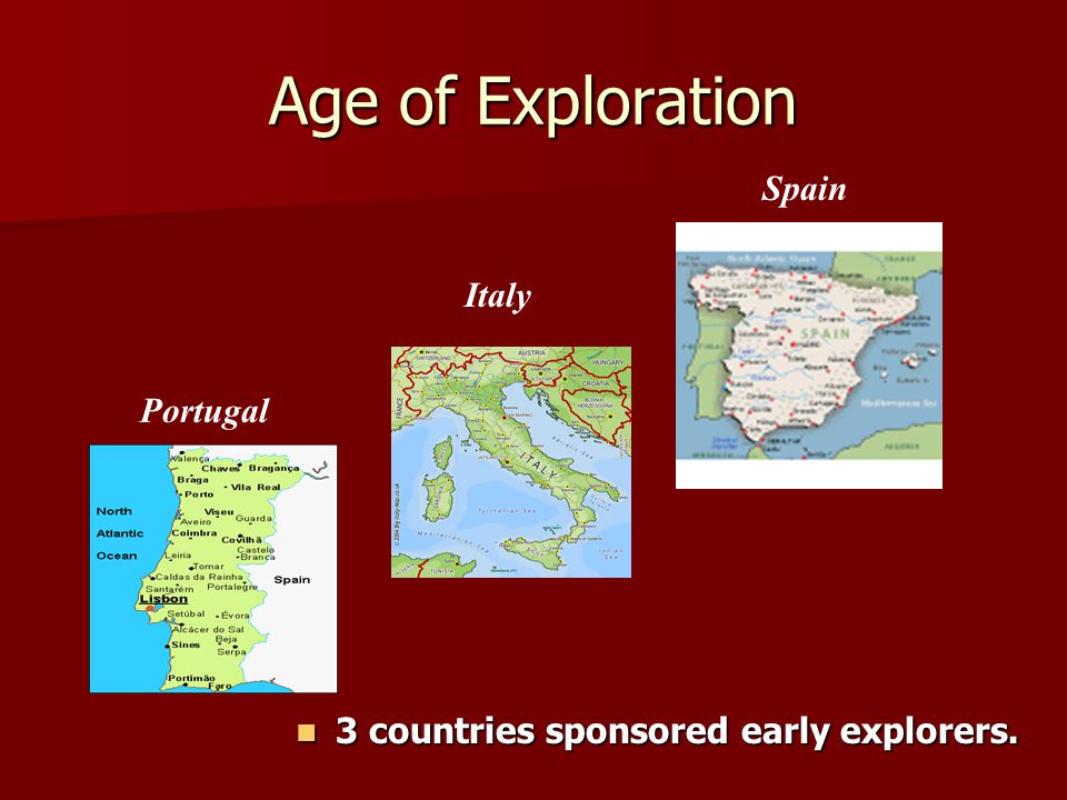 Exploration Age Of Exploration 3 Countries Sponsored Early Explorers 3 Countries Sponsored Early Explorers Portugal Italy Spain Ppt Download