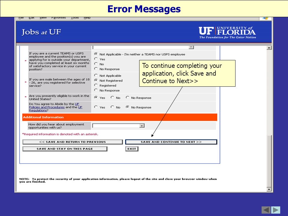 To continue completing your application, click Save and Continue to Next>> Error Messages