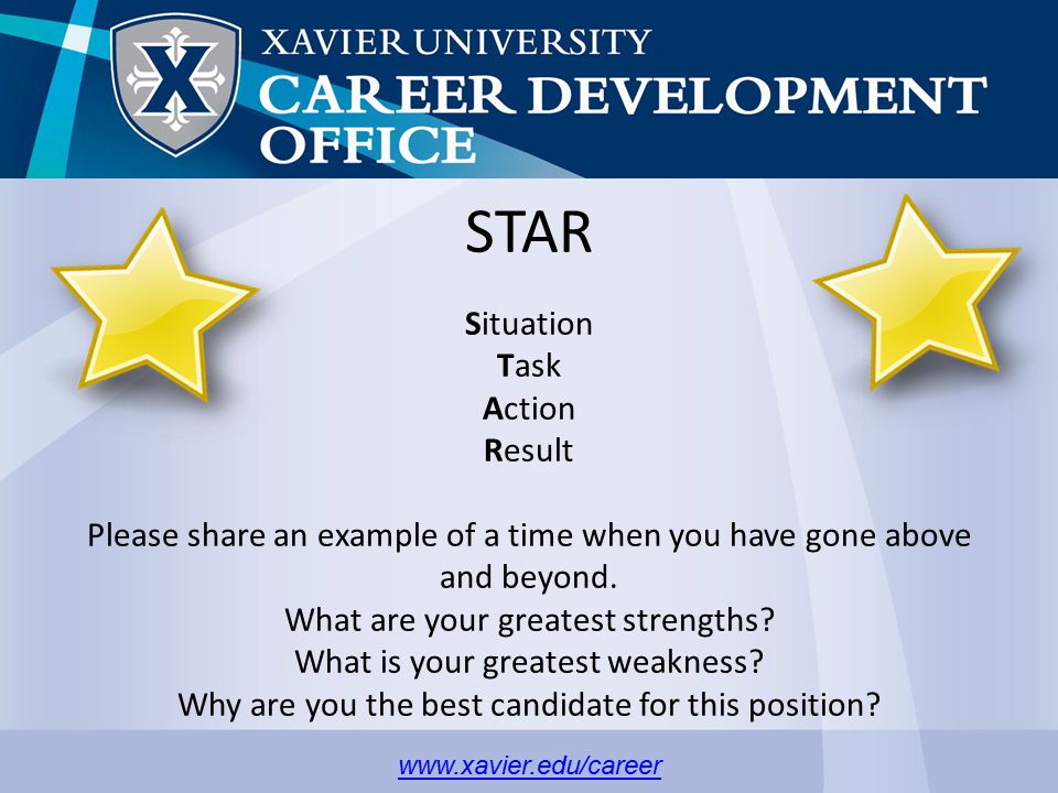 STAR Situation Task Action Result Please share an example of a time when you have gone above and beyond.