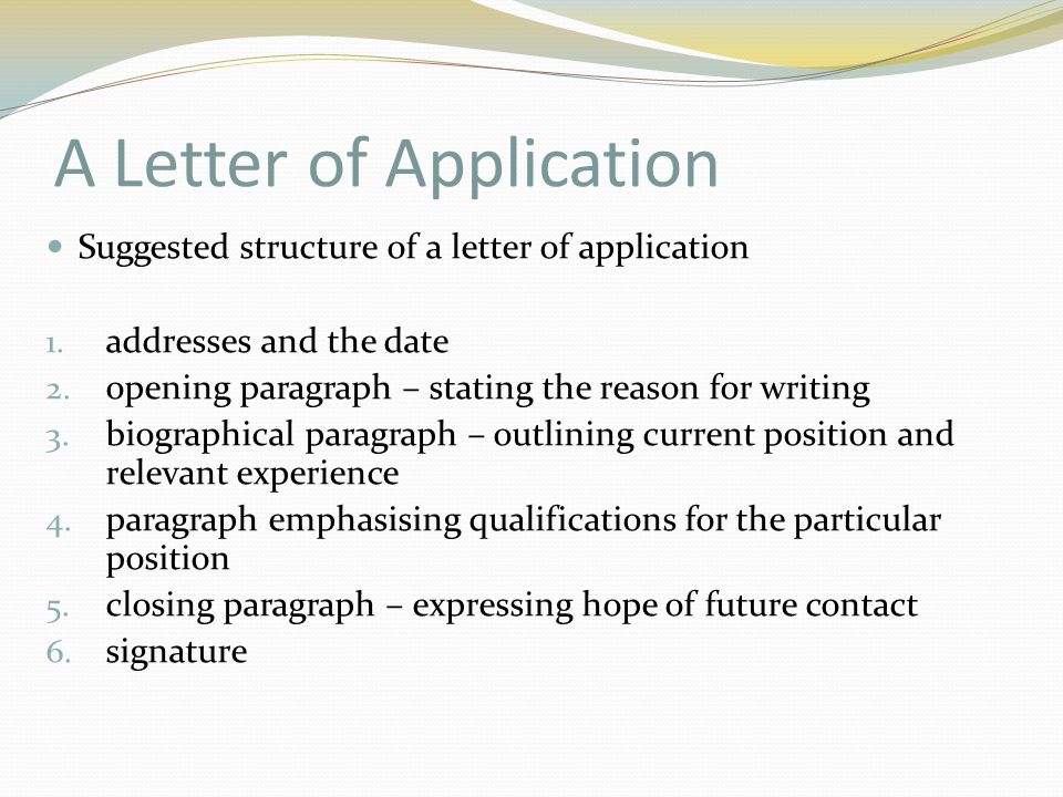 A Letter of Application Suggested structure of a letter of application 1.