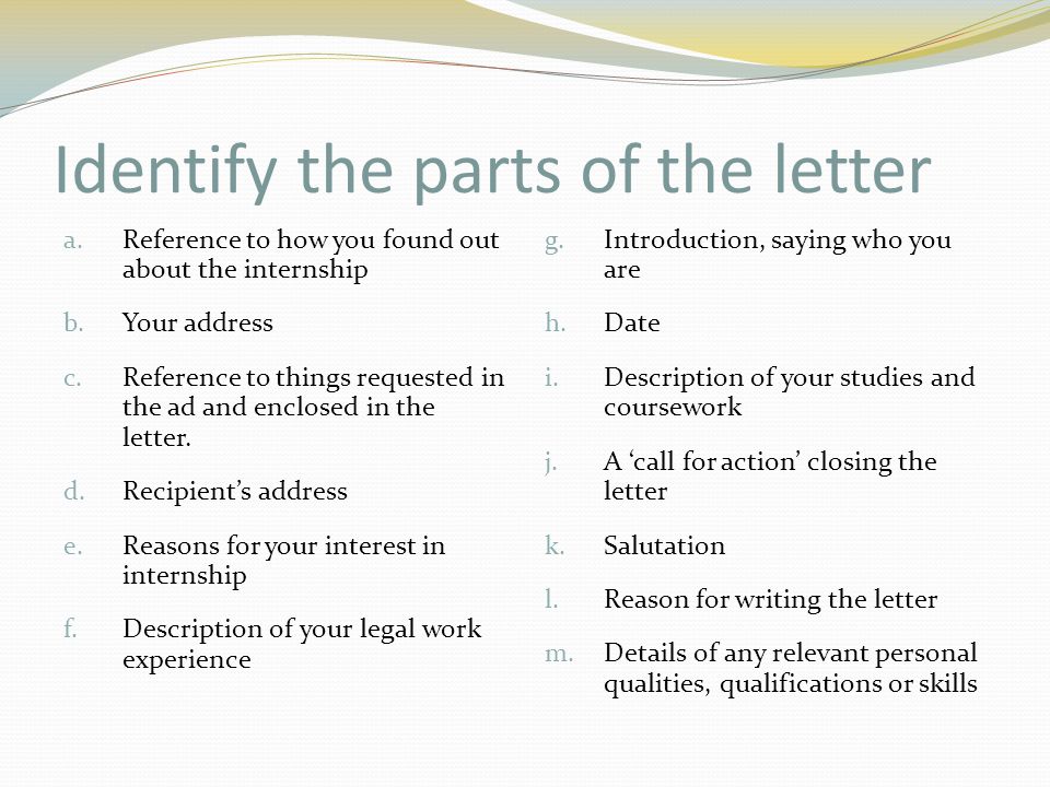 Identify the parts of the letter a. Reference to how you found out about the internship b.