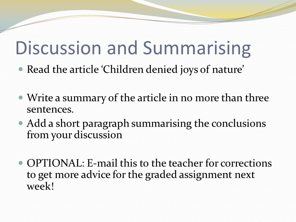 Discussion and Summarising Read the article ‘Children denied joys of nature’ Write a summary of the article in no more than three sentences.