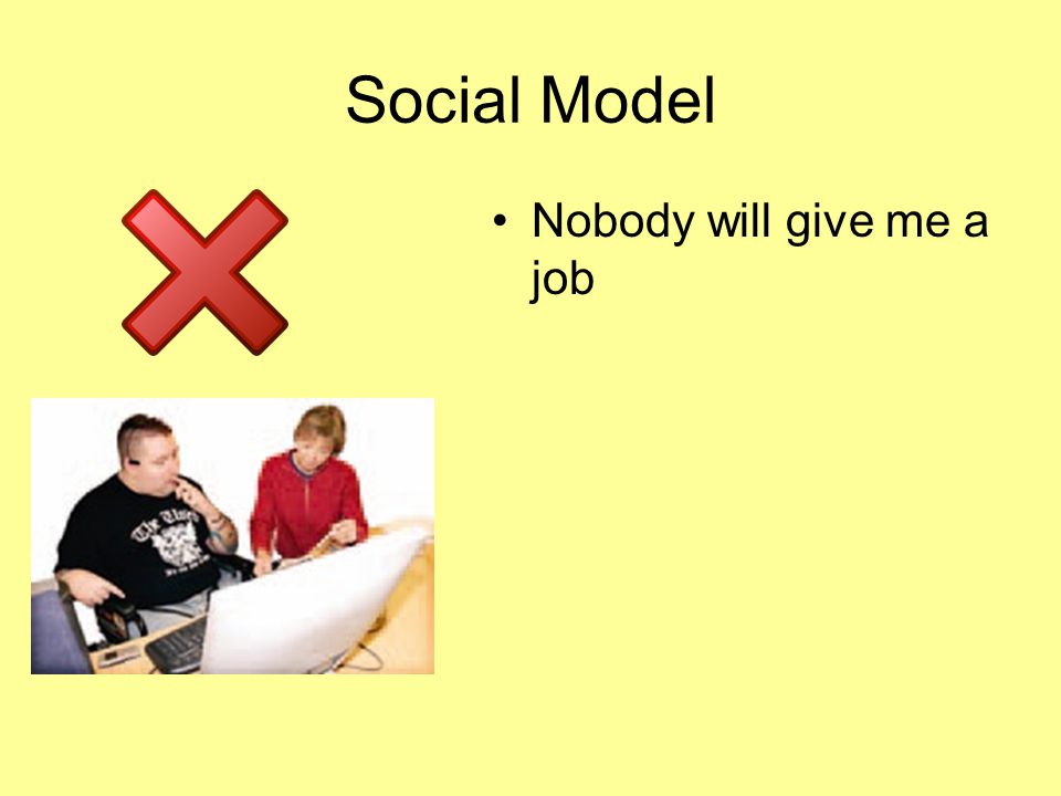 Social Model Nobody will give me a job