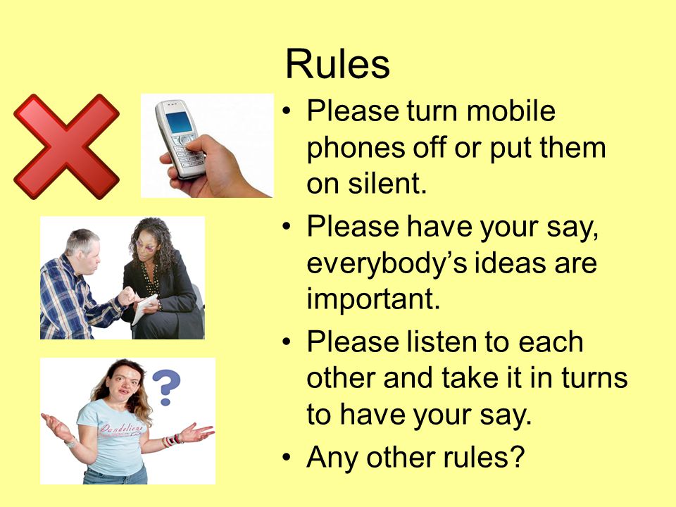Rules Please turn mobile phones off or put them on silent.