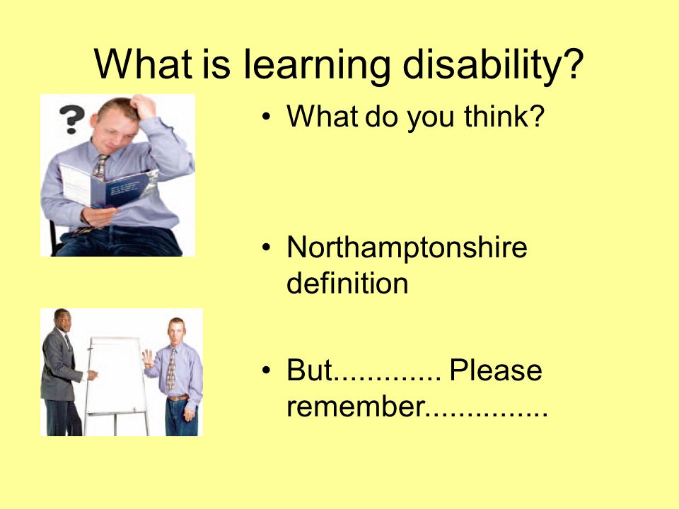 What is learning disability. What do you think. Northamptonshire definition But