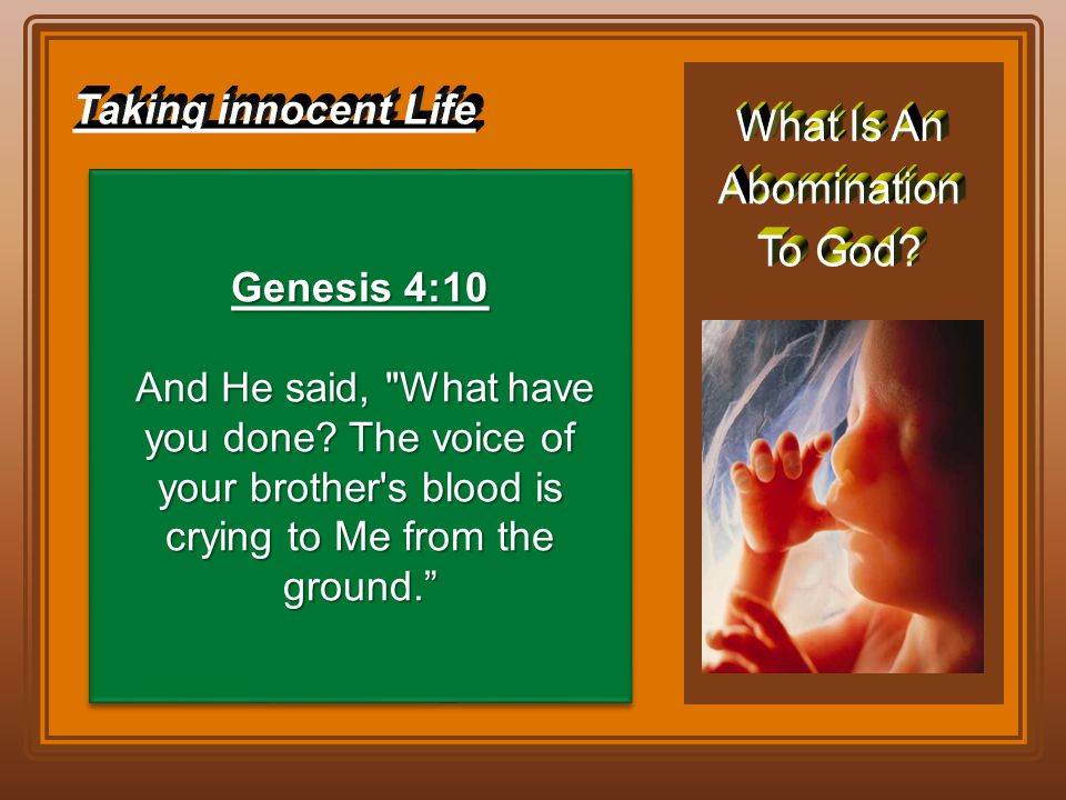 Genesis 4:10 And He said, What have you done.