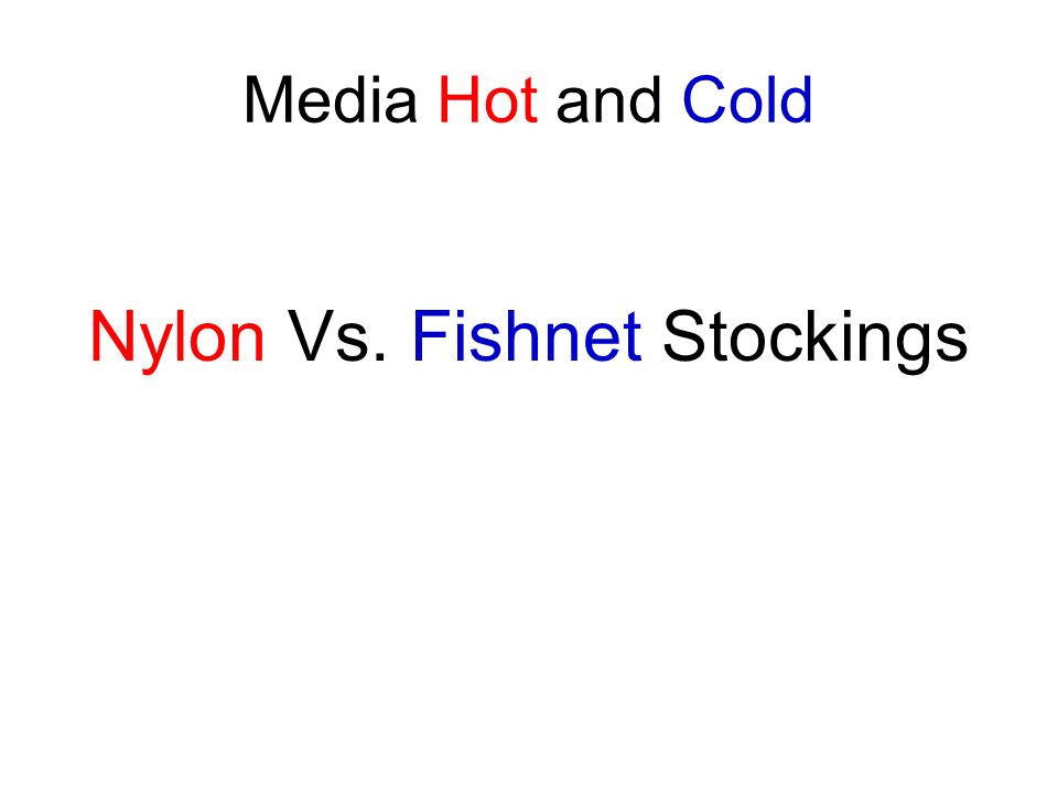 Media Hot and Cold Nylon Vs. Fishnet Stockings