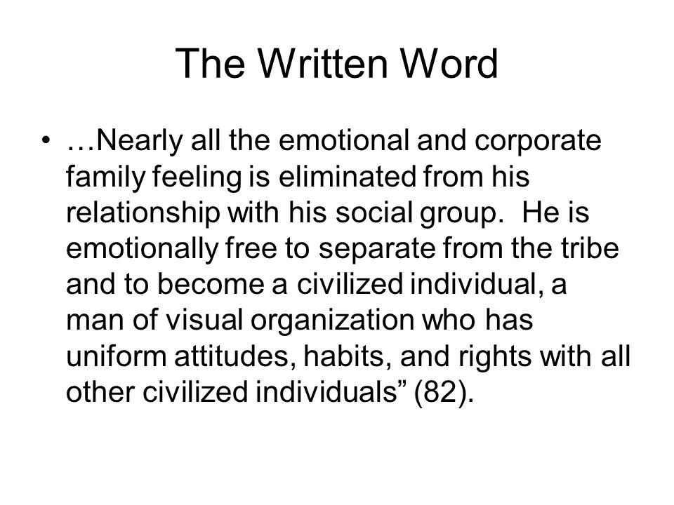 The Written Word …Nearly all the emotional and corporate family feeling is eliminated from his relationship with his social group.