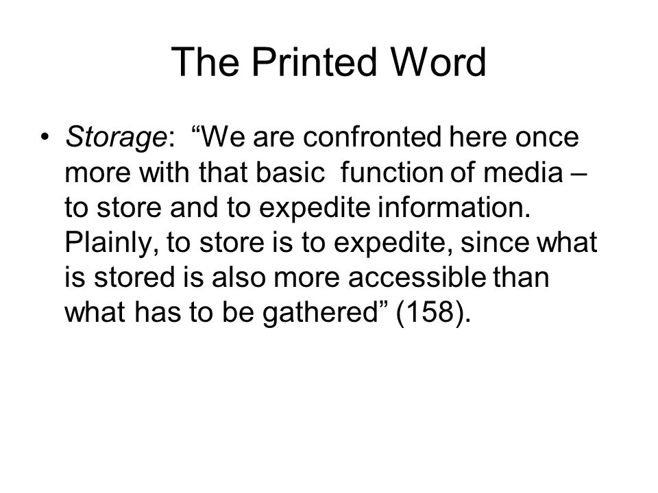 The Printed Word Storage: We are confronted here once more with that basic function of media – to store and to expedite information.