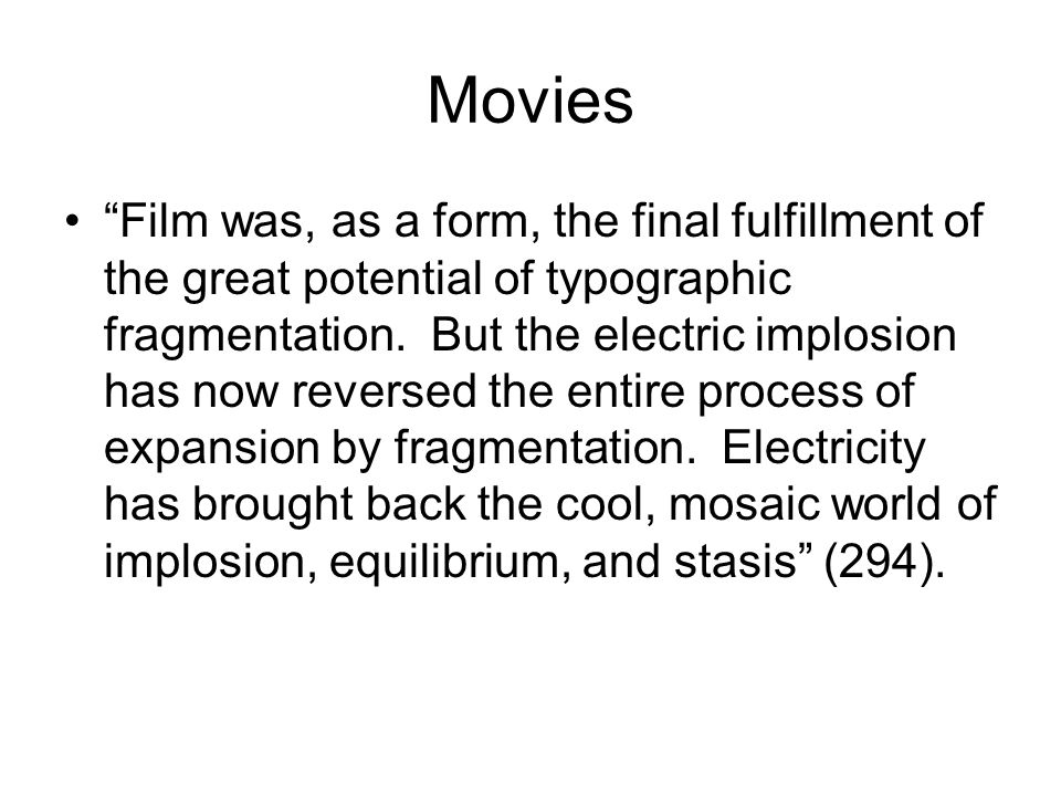 Movies Film was, as a form, the final fulfillment of the great potential of typographic fragmentation.
