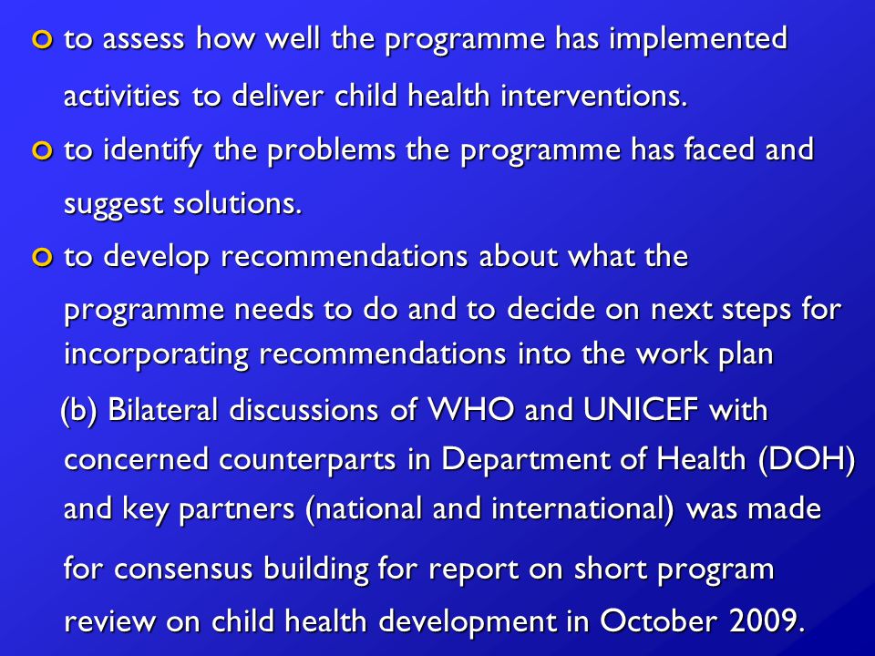 o to assess how well the programme has implemented activities to deliver child health interventions.