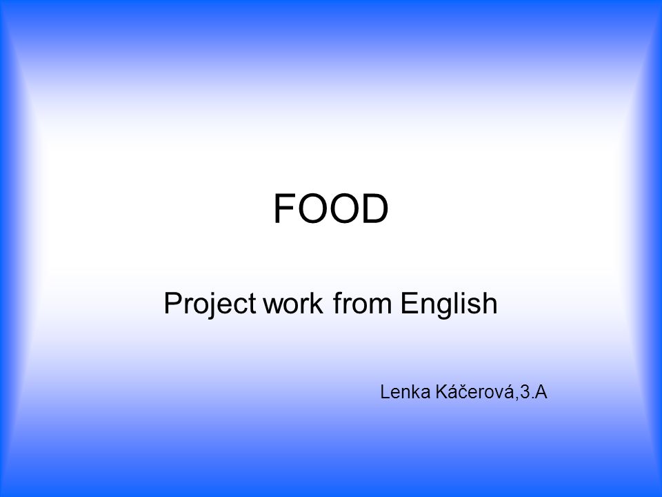FOOD Project work from English Lenka Káčerová,3.A