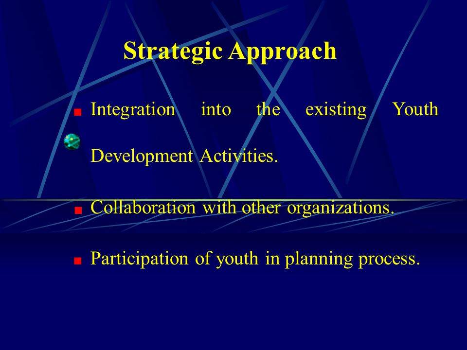 Strategic Approach Integration into the existing Youth Development Activities.