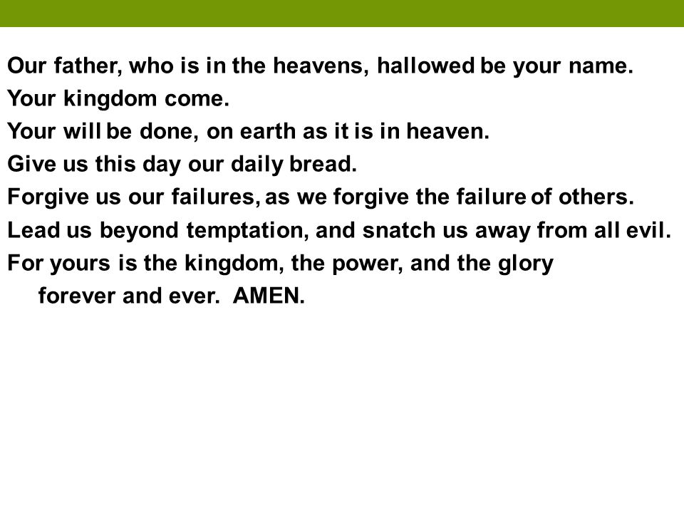 Our father, who is in the heavens, hallowed be your name.
