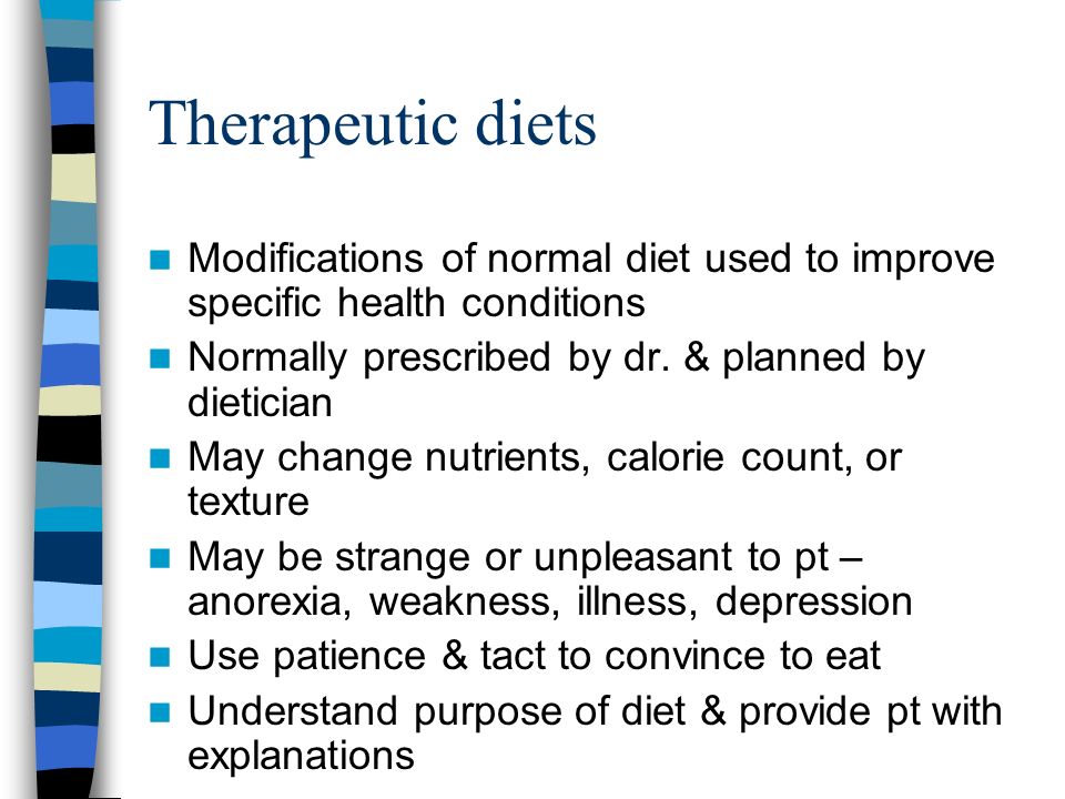 Therapeutic diets Modifications of normal diet used to improve specific health conditions Normally prescribed by dr.