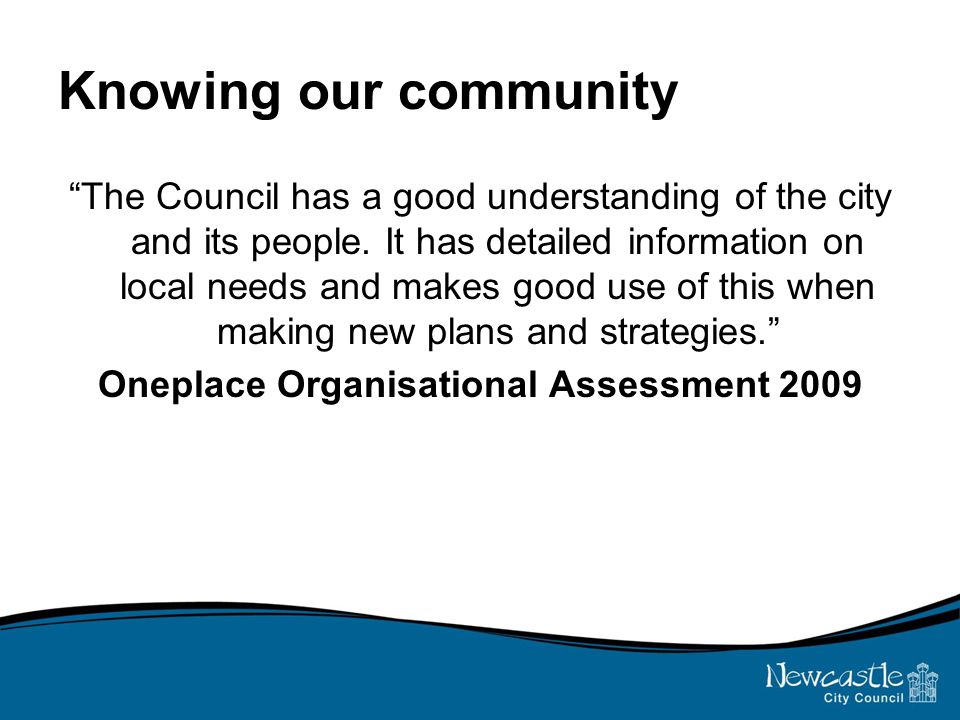 Knowing our community The Council has a good understanding of the city and its people.