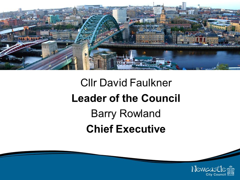 Cllr David Faulkner Leader of the Council Barry Rowland Chief Executive