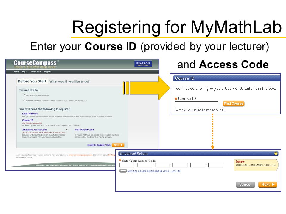 Registering for MyMathLab Enter your Course ID (provided by your lecturer) and Access Code