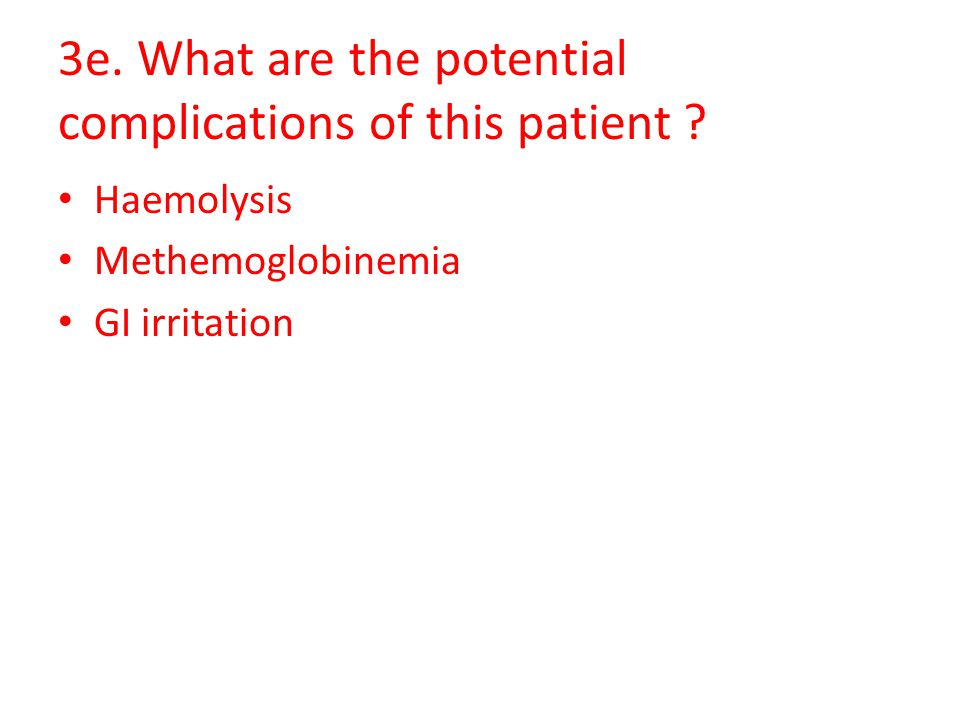 3e. What are the potential complications of this patient .