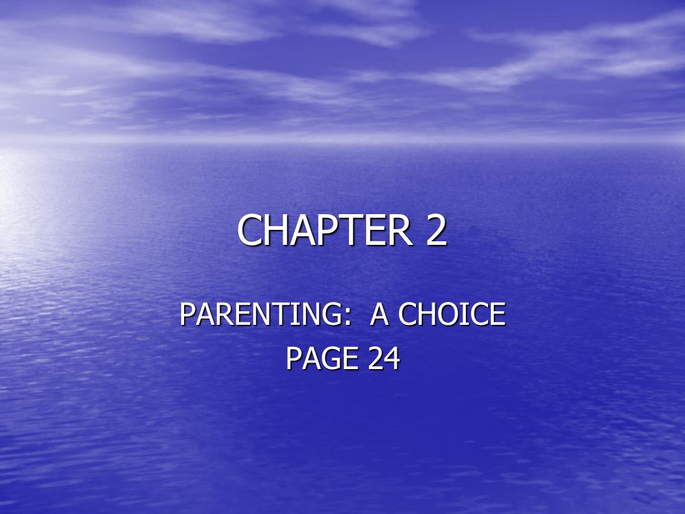 CHAPTER 2 PARENTING: A CHOICE PAGE 24