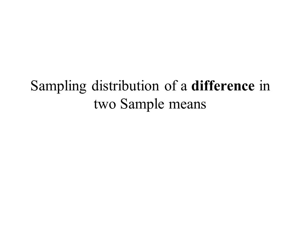 Sampling distribution of a difference in two Sample means