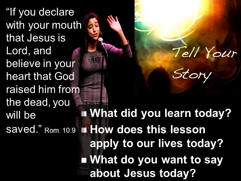 What did you learn today. How does this lesson apply to our lives today.