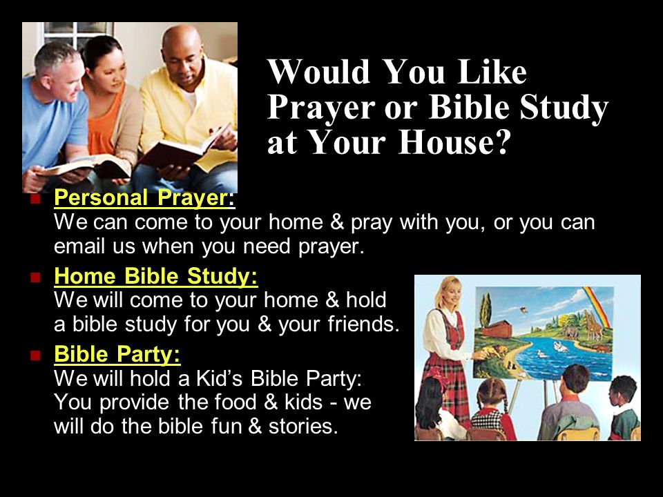 Would You Like Prayer or Bible Study at Your House.
