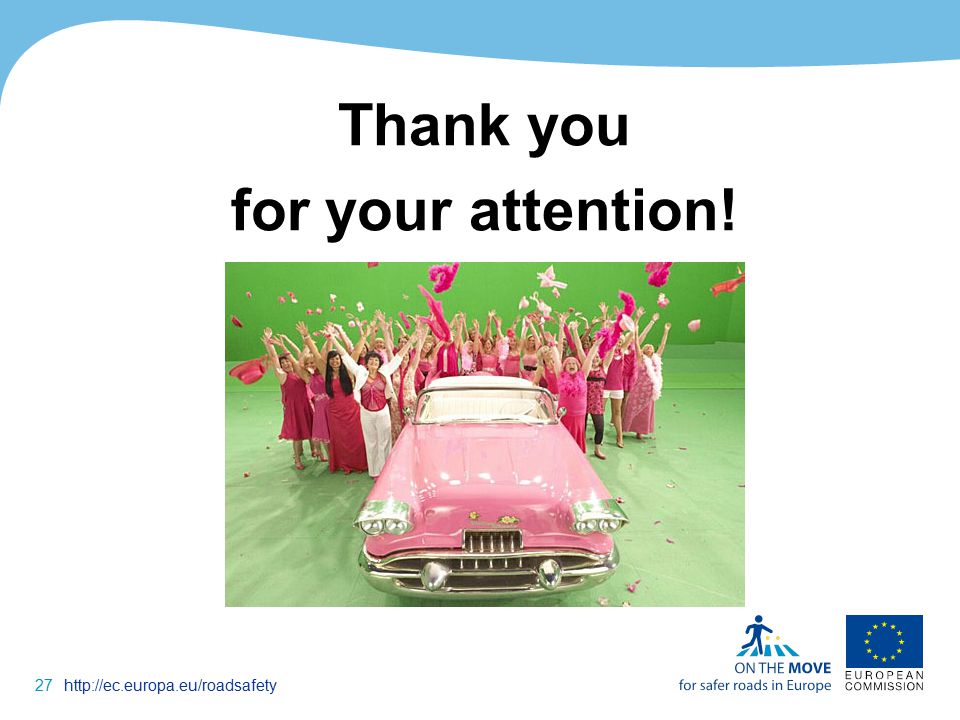 27http://ec.europa.eu/roadsafety Thank you for your attention!