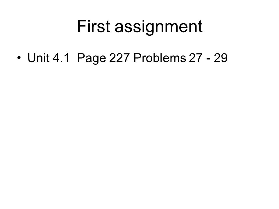 First assignment Unit 4.1 Page 227 Problems