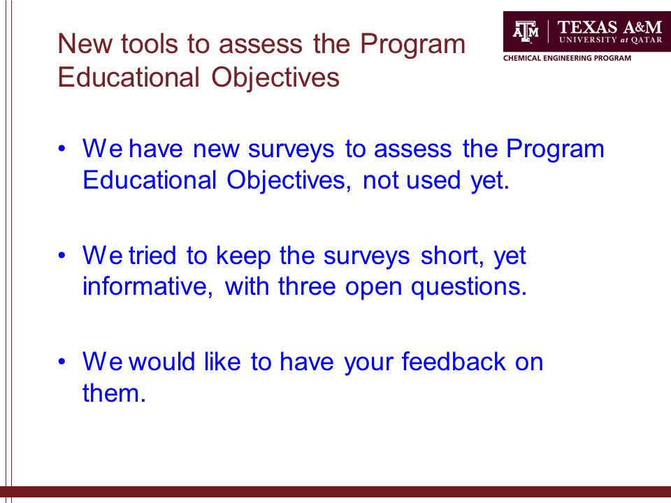 New tools to assess the Program Educational Objectives We have new surveys to assess the Program Educational Objectives, not used yet.