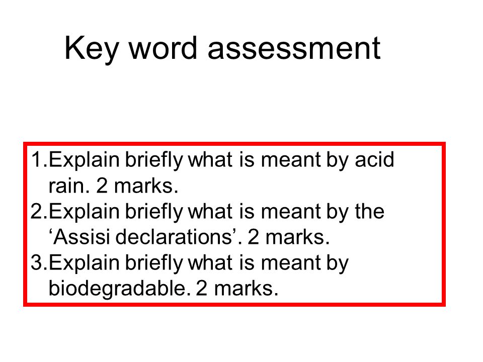 1.Explain briefly what is meant by acid rain. 2 marks.