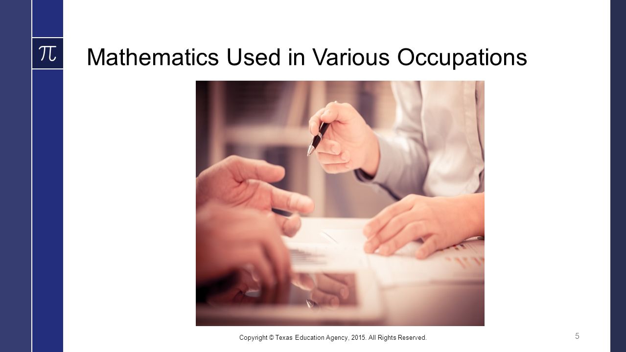 Mathematics Used in Various Occupations Copyright © Texas Education Agency, 2015.