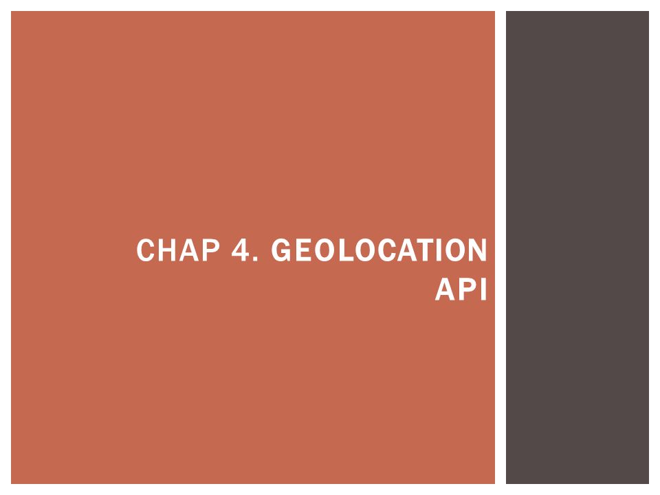 CHAP 4. GEOLOCATION API