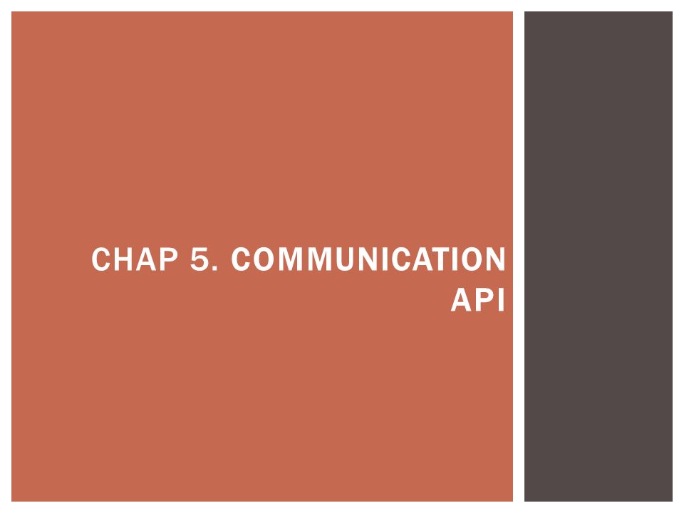 CHAP 5. COMMUNICATION API