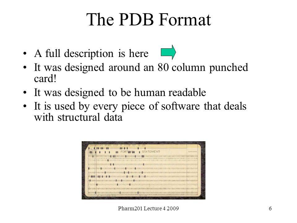 Pharm201 Lecture The PDB Format A full description is here It was designed around an 80 column punched card.