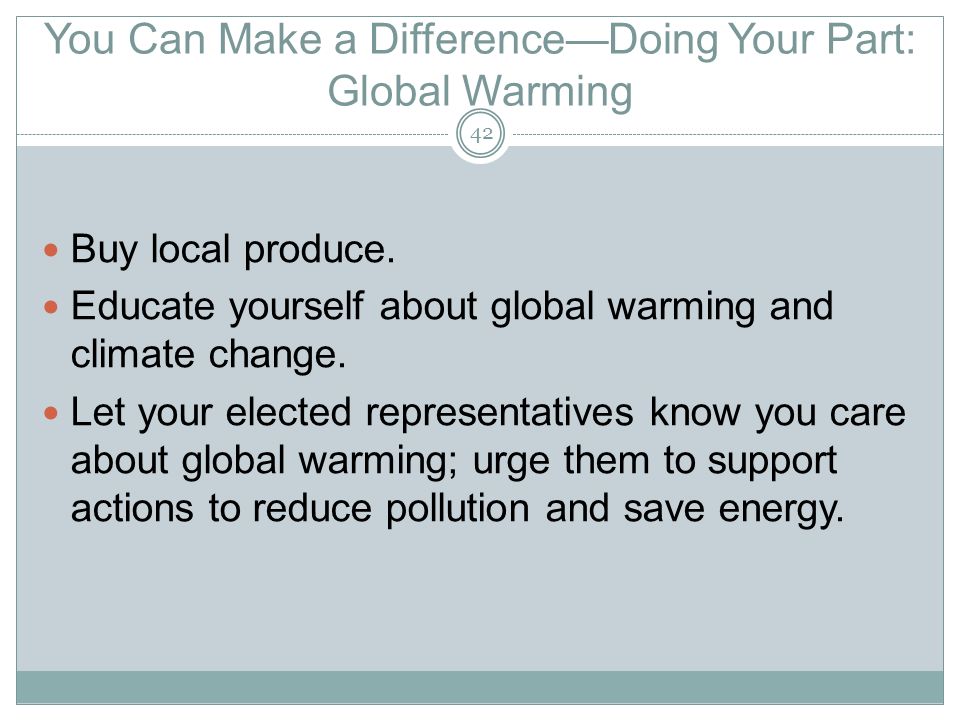You Can Make a Difference—Doing Your Part: Global Warming Buy local produce.