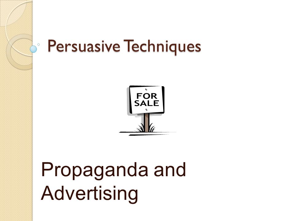 Persuasive Techniques Propaganda and Advertising
