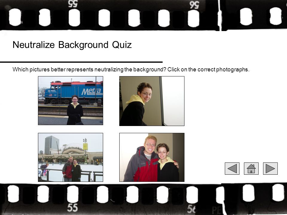 Neutralize Background Quiz Which pictures better represents neutralizing the background.