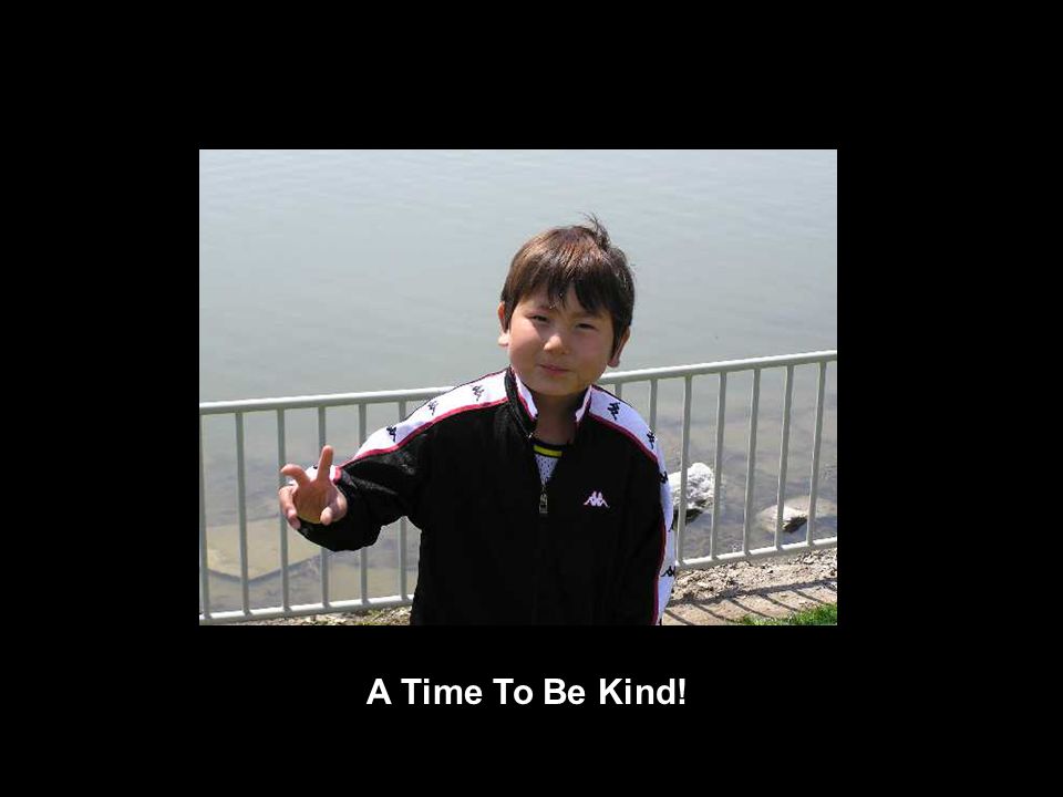 A Time To Be Kind!