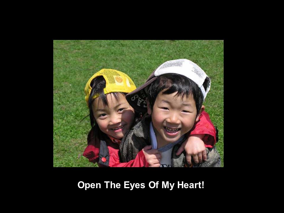 Open The Eyes Of My Heart!