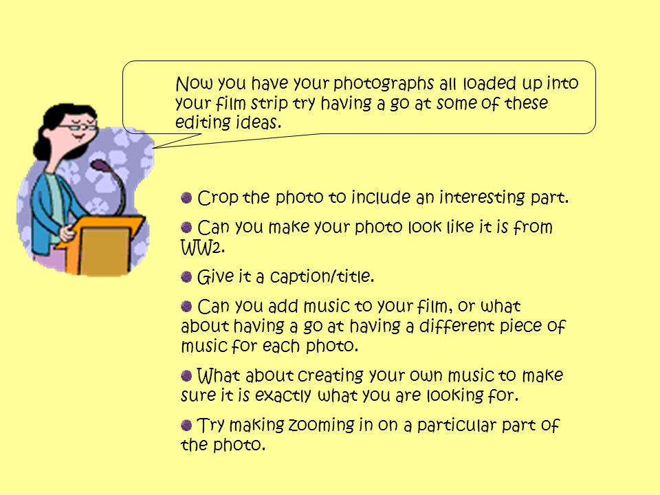 Now you have your photographs all loaded up into your film strip try having a go at some of these editing ideas.