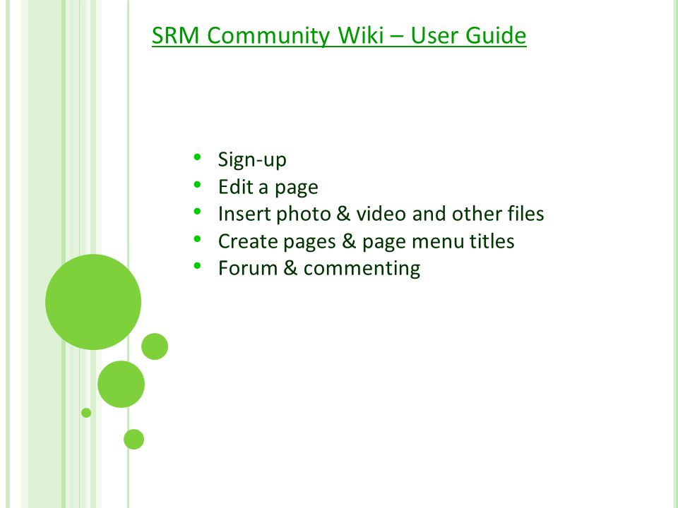 SRM Community Wiki – User Guide Sign-up Edit a page Insert photo & video and other files Create pages & page menu titles Forum & commenting