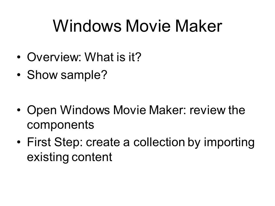 Windows Movie Maker Overview: What is it. Show sample.